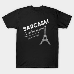 Sarcasm - It will take you places T-Shirt